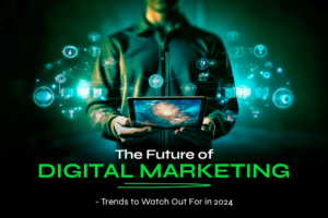 Top 10 Digital Marketing Trends To Watch in 2024